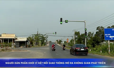 NGƯỜI DÂN PHẤN KHỞI VÌ KẾT NỐI GIAO THÔNG MỞ RA KHÔNG GIAN PHÁT TRIỂN