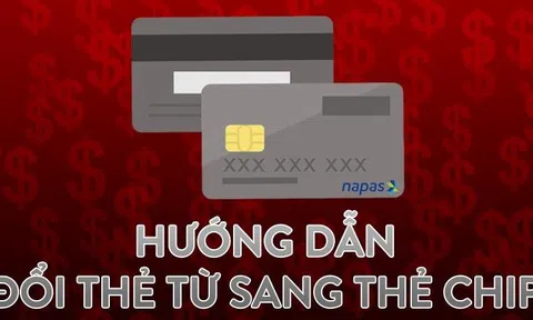 'Khai tử' thẻ từ ATM: Hướng dẫn cách đổi thẻ chip mới nhất