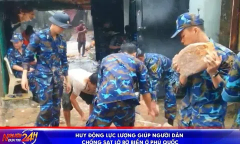HUY ĐỘNG LỰC LƯỢNG GIÚP NGƯỜI DÂN CHỐNG SẠT LỞ BỜ BIỂN Ở PHÚ QUỐC