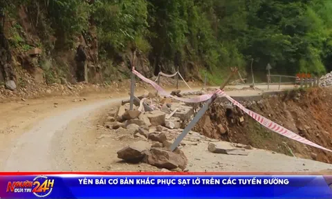 YÊN BÁI CƠ BẢN KHẮC PHỤC SẠT LỞ TRÊN CÁC TUYẾN ĐƯỜNG