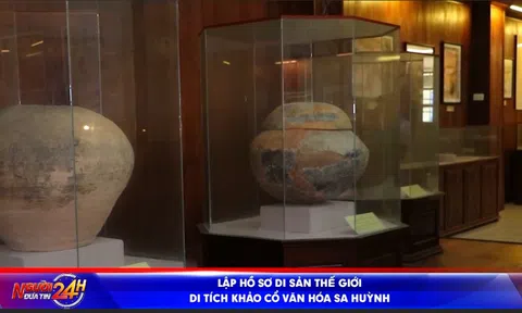 LẬP HỒ SƠ DI SẢN THẾ GIỚI DI TÍCH KHẢO CỔ VĂN HÓA SA HUỲNH