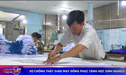 VỢ CHỒNG THẦY GIÁO MAY ĐỒNG PHỤC TẶNG HỌC SINH NGHÈO