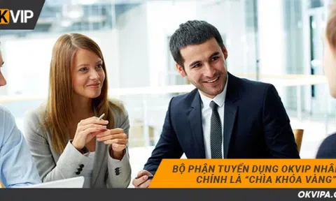 OKVIP tuyển dụng nhiều vị trí với chế độ đãi ngộ hấp dẫn