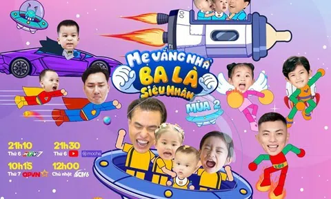 ‘Mẹ vắng nhà ba là siêu nhân’ mùa 2: Lộ diện 4 ông bố cực hot cùng những tình huống ‘dở khóc dở cười’