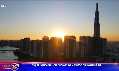 THỊ TRƯỜNG DU LỊCH “NÓNG” DẦN TRƯỚC DỊP NGHỈ LỄ 2/9