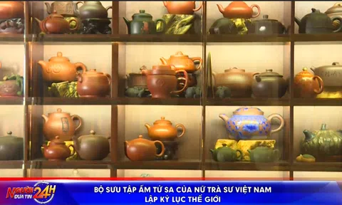 BỘ SƯU TẬP ẤM TỬ SA CỦA NỮ TRÀ SƯ VIỆT NAM LẬP KỶ LỤC THẾ GIỚI