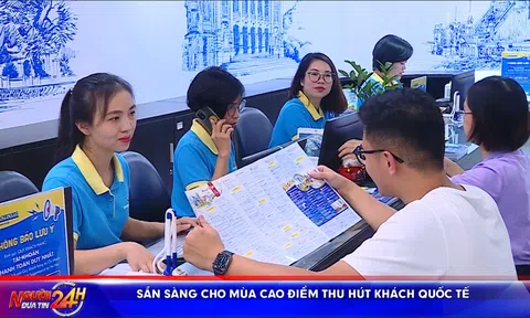 SẴN SÀNG CHO MÙA CAO ĐIỂM THU HÚT KHÁCH QUỐC TẾ